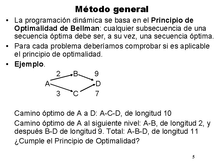 Método general • La programación dinámica se basa en el Principio de Optimalidad de