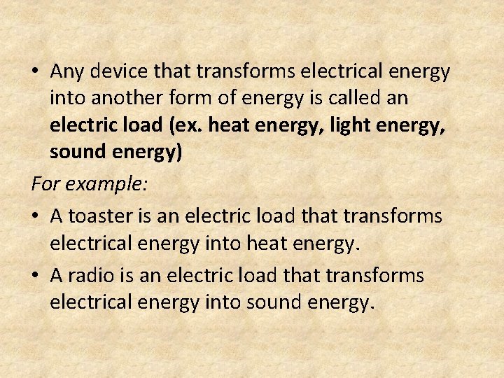  • Any device that transforms electrical energy into another form of energy is