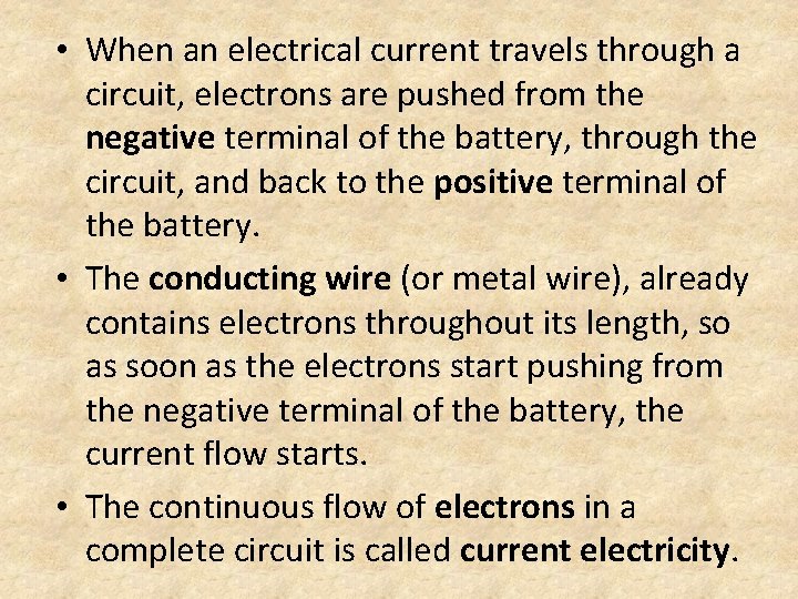  • When an electrical current travels through a circuit, electrons are pushed from