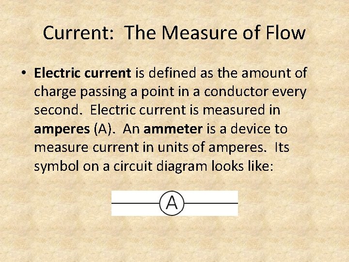 Current: The Measure of Flow • Electric current is defined as the amount of