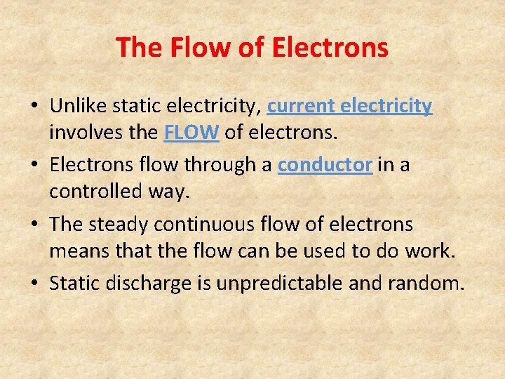 The Flow of Electrons • Unlike static electricity, current electricity involves the FLOW of