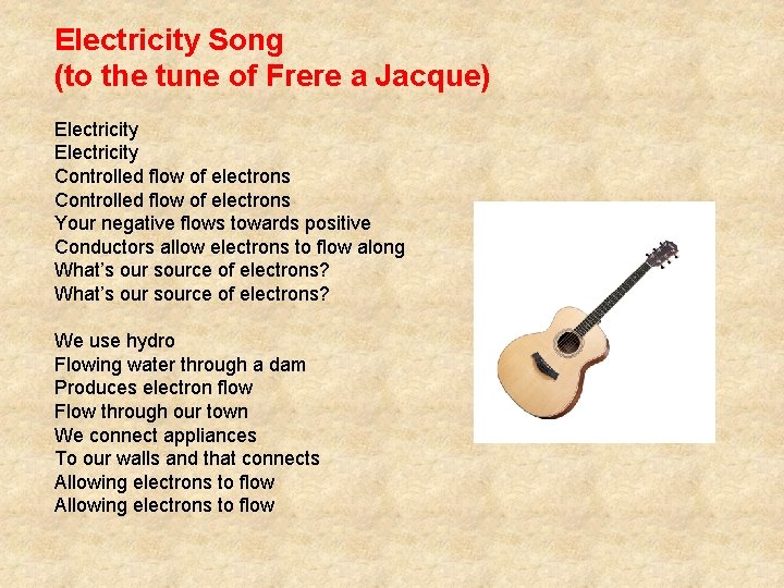 Electricity Song (to the tune of Frere a Jacque) Electricity Controlled flow of electrons