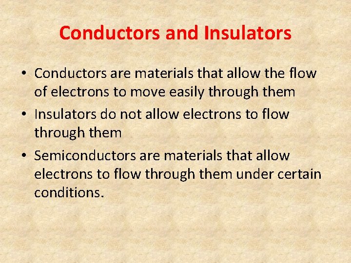 Conductors and Insulators • Conductors are materials that allow the flow of electrons to