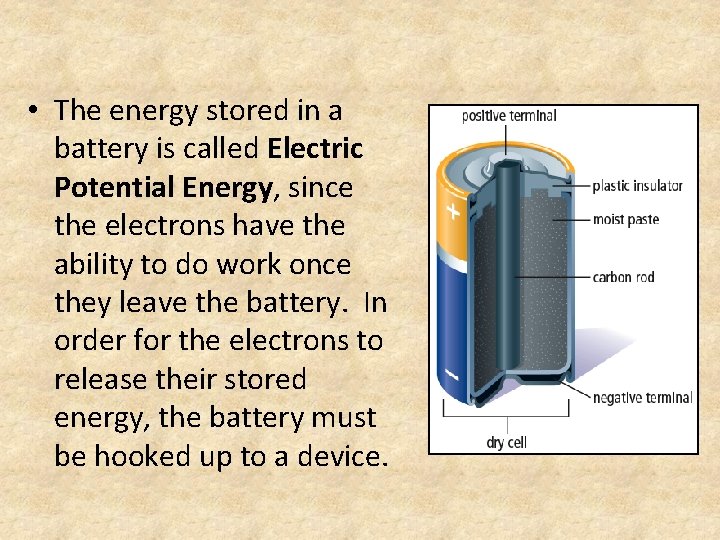  • The energy stored in a battery is called Electric Potential Energy, since