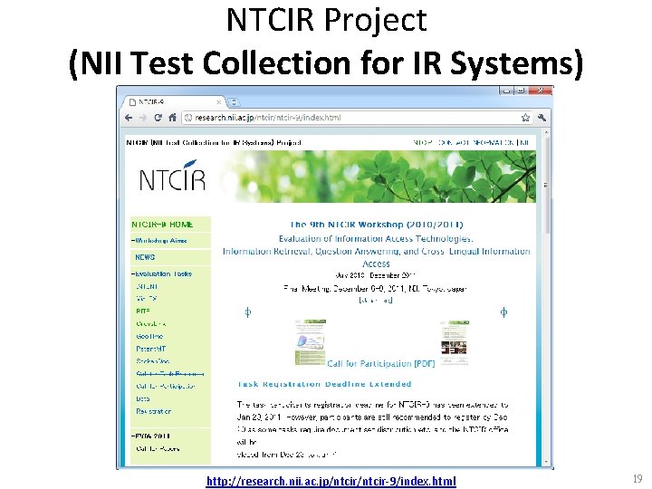 NTCIR Project (NII Test Collection for IR Systems) http: //research. nii. ac. jp/ntcir-9/index. html