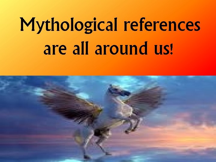 Mythological references are all around us! 