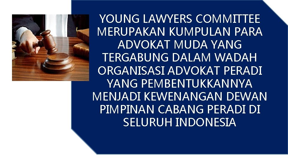YOUNG LAWYERS COMMITTEE MERUPAKAN KUMPULAN PARA ADVOKAT MUDA YANG TERGABUNG DALAM WADAH ORGANISASI ADVOKAT