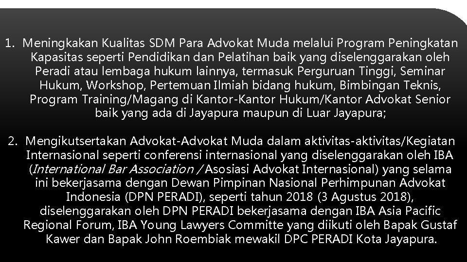 1. Meningkakan Kualitas SDM Para Advokat Muda melalui Program Peningkatan Kapasitas seperti Pendidikan dan