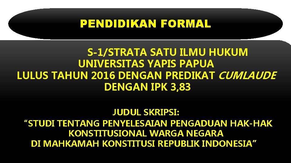 PENDIDIKAN FORMAL S-1/STRATA SATU ILMU HUKUM UNIVERSITAS YAPIS PAPUA LULUS TAHUN 2016 DENGAN PREDIKAT