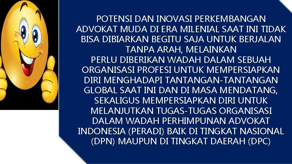 POTENSI DAN INOVASI PERKEMBANGAN ADVOKAT MUDA DI ERA MILENIAL SAAT INI TIDAK BISA DIBIARKAN