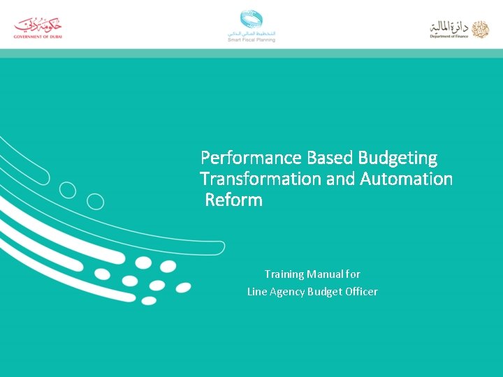 Performance Based Budgeting Transformation and Automation Reform Training Manual for Line Agency Budget Officer