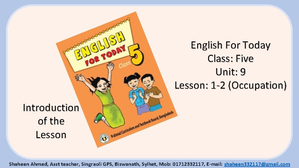 English For Today Class: Five Unit: 9 Lesson: 1 -2 (Occupation) Introduction of the