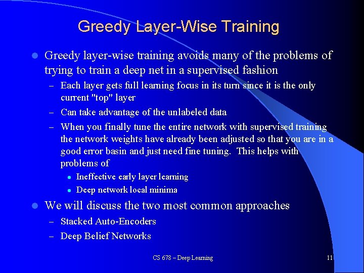 Greedy Layer-Wise Training l Greedy layer-wise training avoids many of the problems of trying