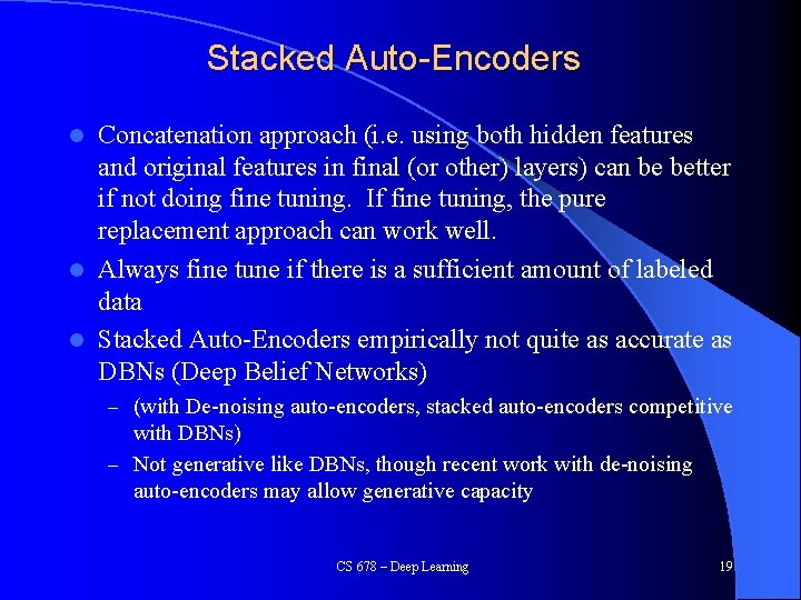 Stacked Auto-Encoders Concatenation approach (i. e. using both hidden features and original features in