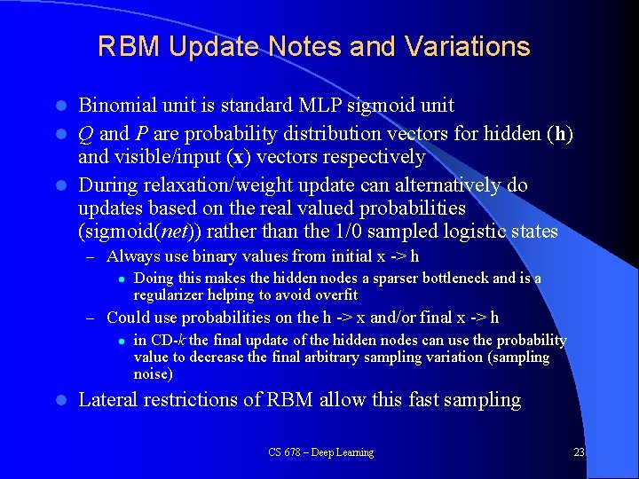 RBM Update Notes and Variations Binomial unit is standard MLP sigmoid unit l Q