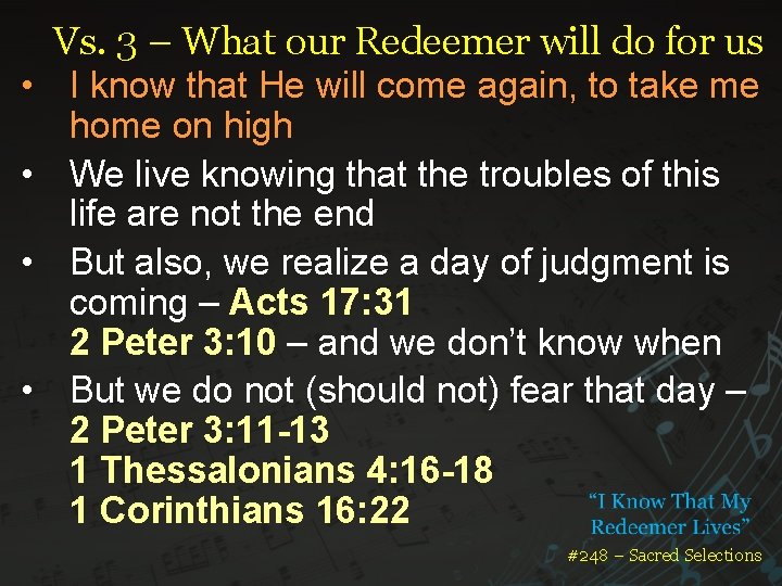 Vs. 3 – What our Redeemer will do for us • I know that