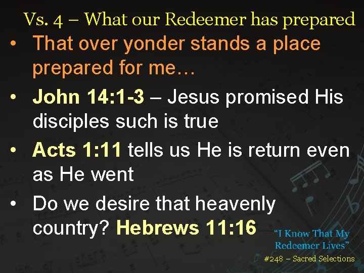 Vs. 4 – What our Redeemer has prepared • That over yonder stands a