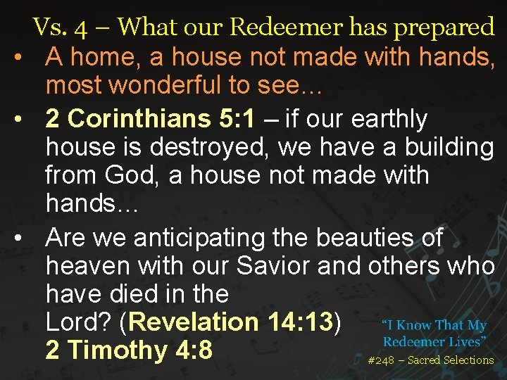 Vs. 4 – What our Redeemer has prepared • A home, a house not