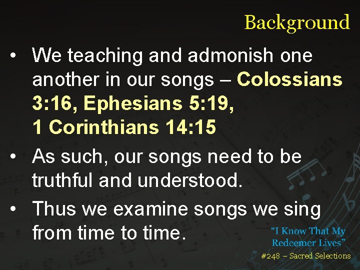 Background • We teaching and admonish one another in our songs – Colossians 3: Background • We teaching and admonish one another in our songs – Colossians 3: