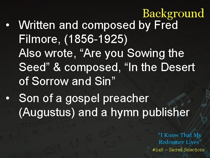 Background • Written and composed by Fred Filmore, (1856 -1925) Also wrote, “Are you