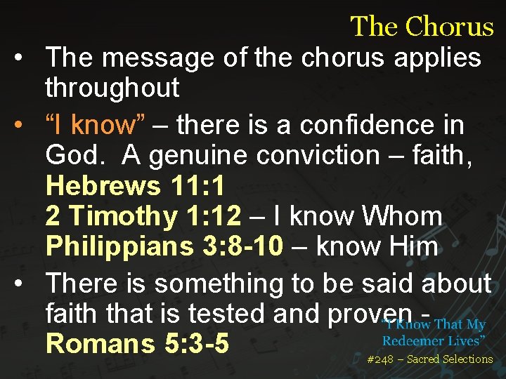 The Chorus • The message of the chorus applies throughout • “I know” – The Chorus • The message of the chorus applies throughout • “I know” –