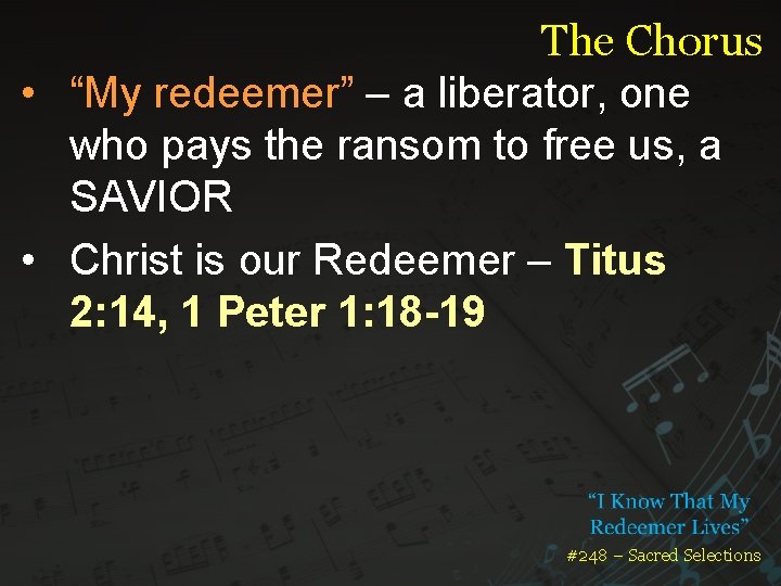 The Chorus • “My redeemer” – a liberator, one who pays the ransom to