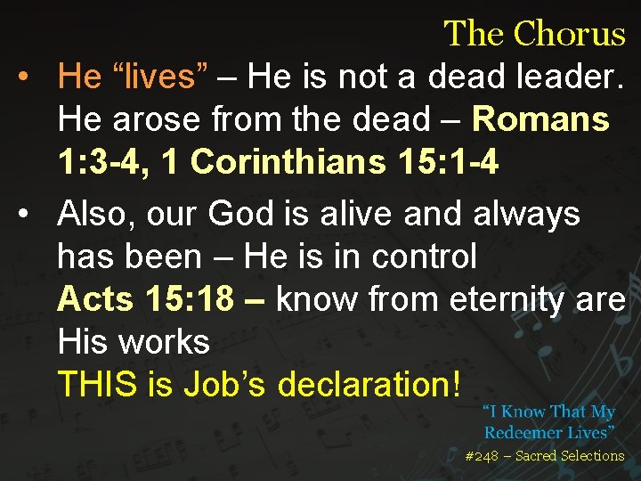 The Chorus • He “lives” – He is not a dead leader. He arose The Chorus • He “lives” – He is not a dead leader. He arose