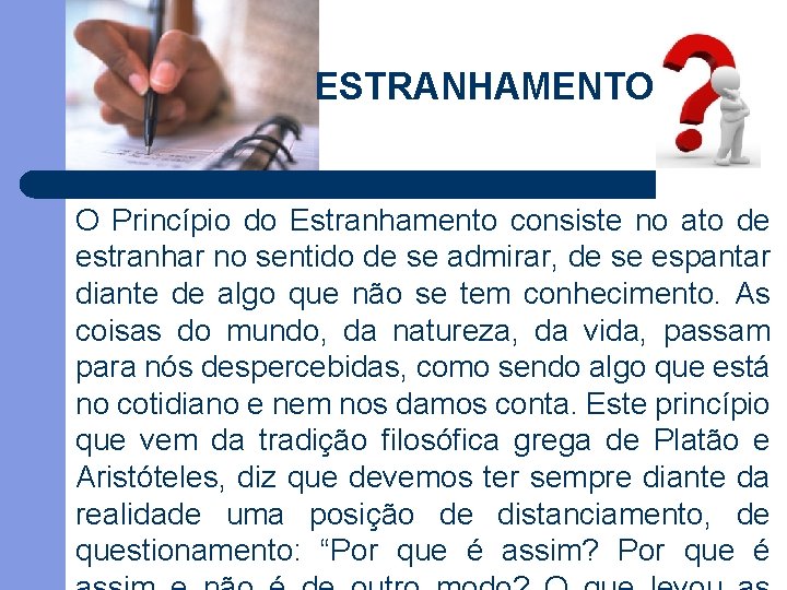 ESTRANHAMENTO O Princípio do Estranhamento consiste no ato de estranhar no sentido de se