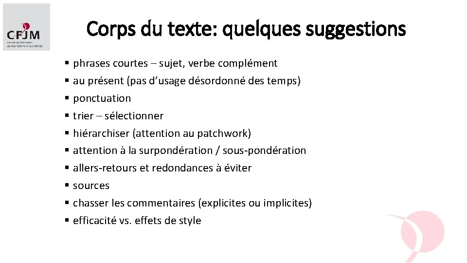 Corps du texte: quelques suggestions § phrases courtes – sujet, verbe complément § au