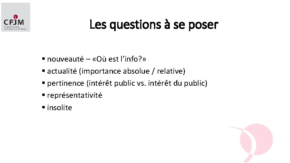 Les questions à se poser § nouveauté – «Où est l’info? » § actualité