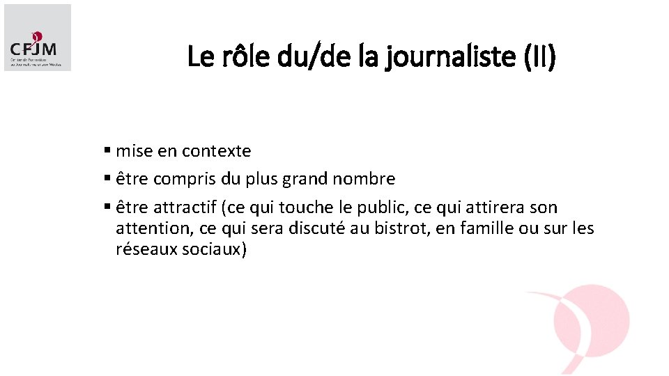 Le rôle du/de la journaliste (II) § mise en contexte § être compris du