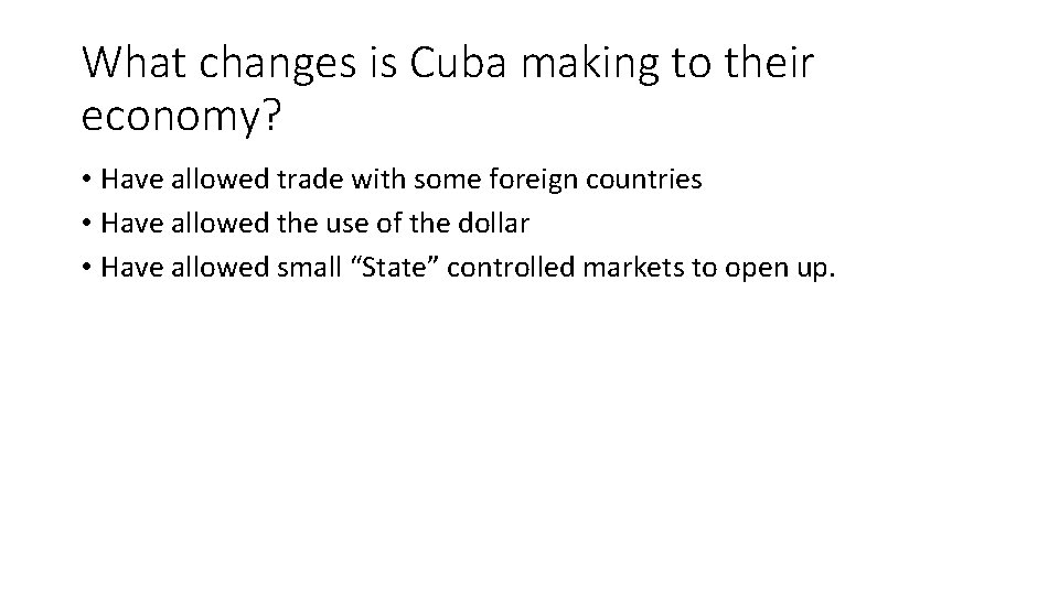 What changes is Cuba making to their economy? • Have allowed trade with some