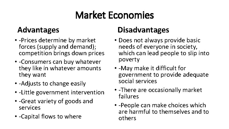 Market Economies Advantages • -Prices determine by market forces (supply and demand); competition brings
