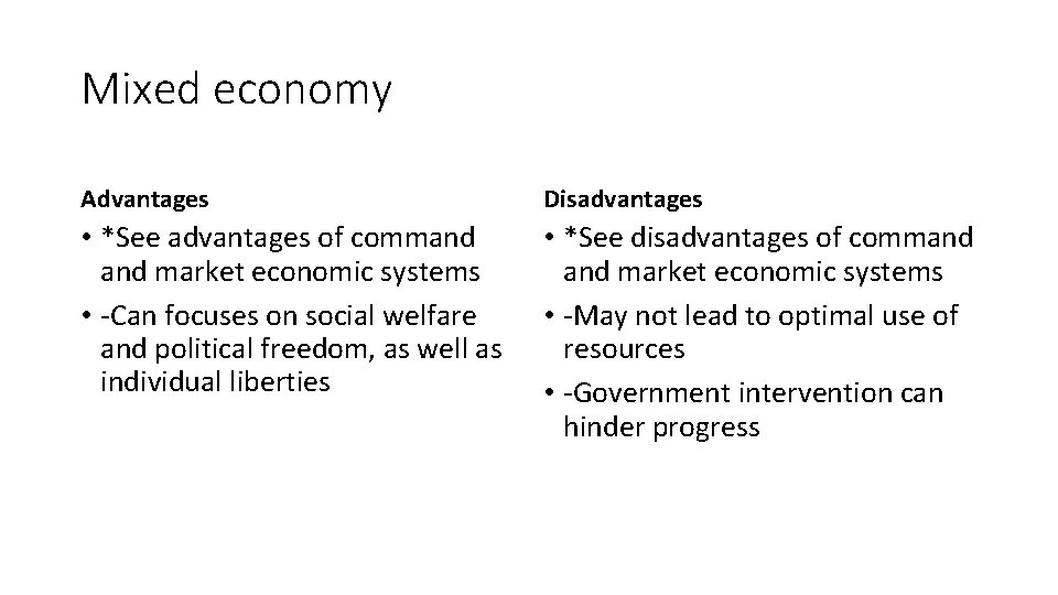 Mixed economy Advantages Disadvantages • *See advantages of command market economic systems • -Can