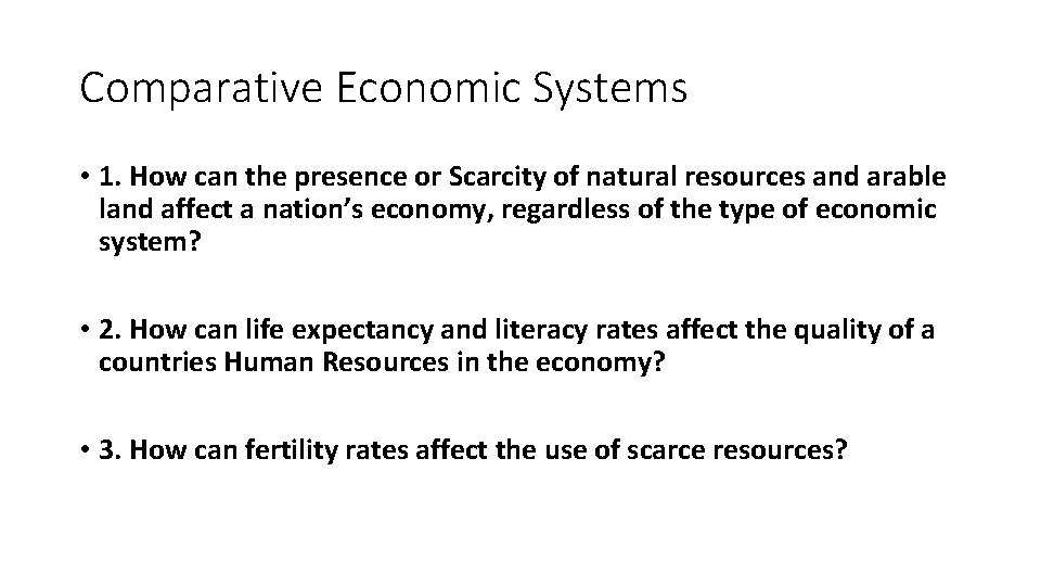 Comparative Economic Systems • 1. How can the presence or Scarcity of natural resources