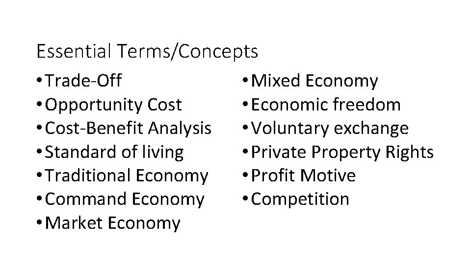 Essential Terms/Concepts • Trade-Off • Opportunity Cost • Cost-Benefit Analysis • Standard of living