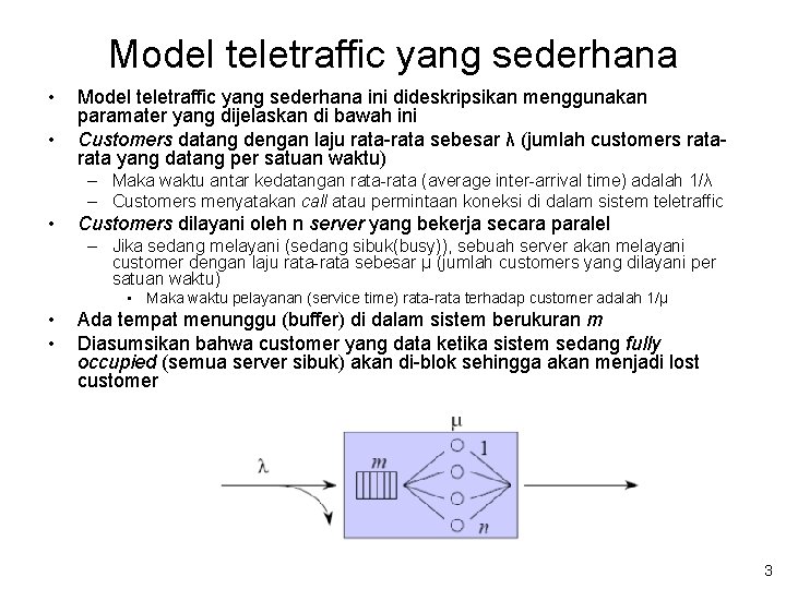 Model teletraffic yang sederhana • • Model teletraffic yang sederhana ini dideskripsikan menggunakan paramater