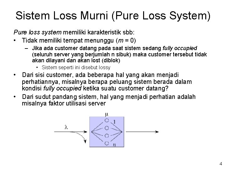 Sistem Loss Murni (Pure Loss System) Pure loss system memiliki karakteristik sbb: • Tidak