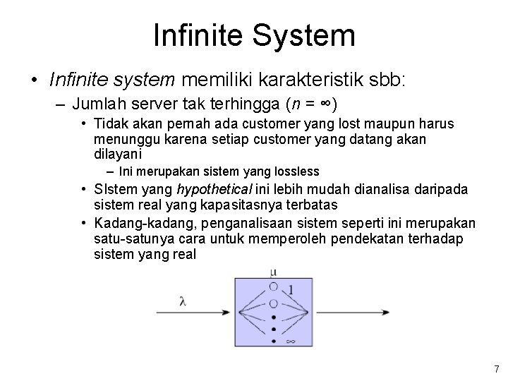 Infinite System • Infinite system memiliki karakteristik sbb: – Jumlah server tak terhingga (n