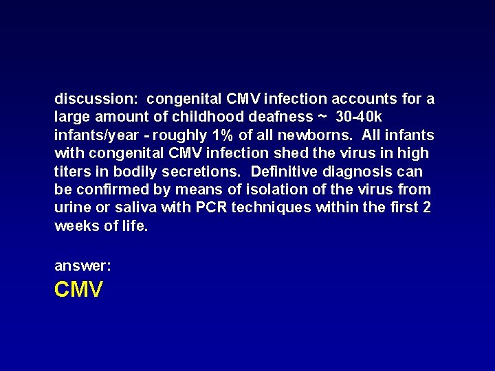 discussion: congenital CMV infection accounts for a large amount of childhood deafness ~ 30 discussion: congenital CMV infection accounts for a large amount of childhood deafness ~ 30