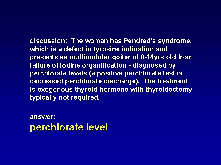 discussion: The woman has Pendred's syndrome, which is a defect in tyrosine iodination and discussion: The woman has Pendred's syndrome, which is a defect in tyrosine iodination and