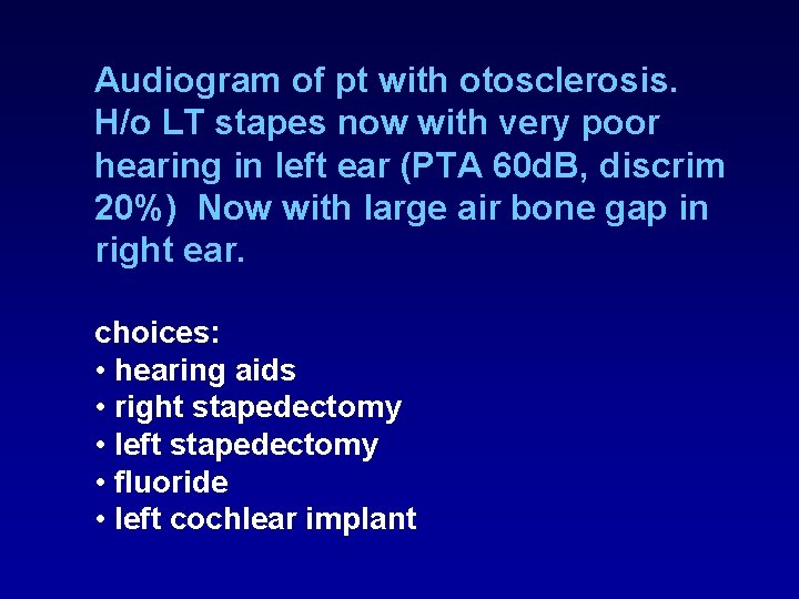 Audiogram of pt with otosclerosis. H/o LT stapes now with very poor hearing in Audiogram of pt with otosclerosis. H/o LT stapes now with very poor hearing in
