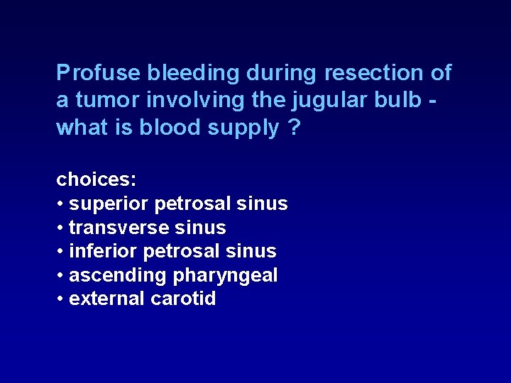 Profuse bleeding during resection of a tumor involving the jugular bulb what is blood Profuse bleeding during resection of a tumor involving the jugular bulb what is blood
