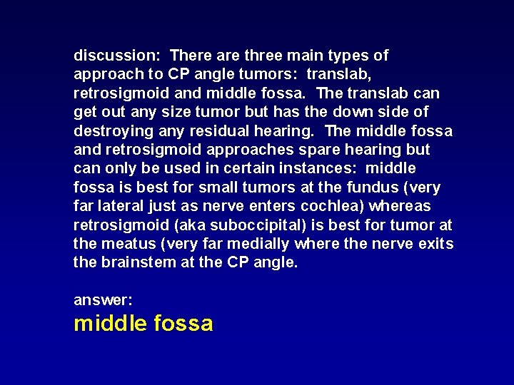 discussion: There are three main types of approach to CP angle tumors: translab, retrosigmoid discussion: There are three main types of approach to CP angle tumors: translab, retrosigmoid