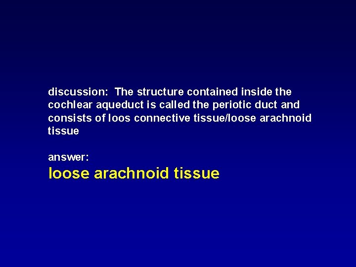 discussion: The structure contained inside the cochlear aqueduct is called the periotic duct and discussion: The structure contained inside the cochlear aqueduct is called the periotic duct and