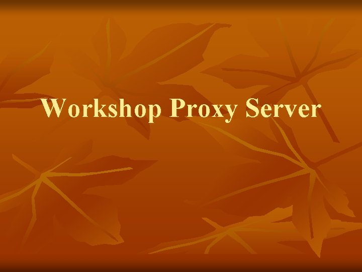 Workshop Proxy Server 