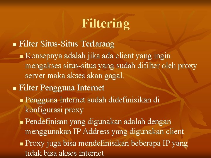 Filtering n Filter Situs-Situs Terlarang n n Konsepnya adalah jika ada client yang ingin