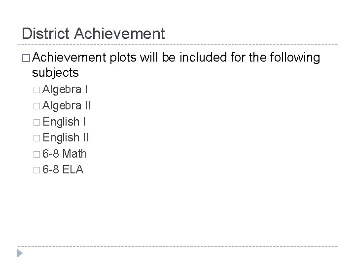 District Achievement � Achievement subjects � Algebra II � English II � 6 -8