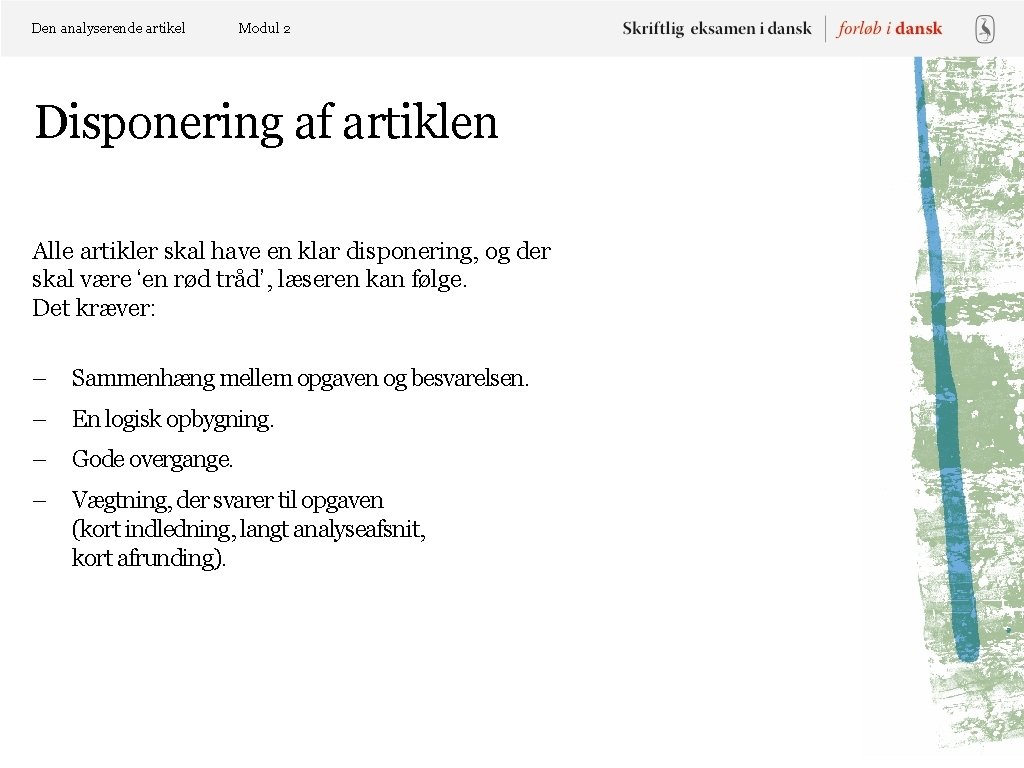 Den analyserende artikel Modul 2 Disponering af artiklen Alle artikler skal have en klar