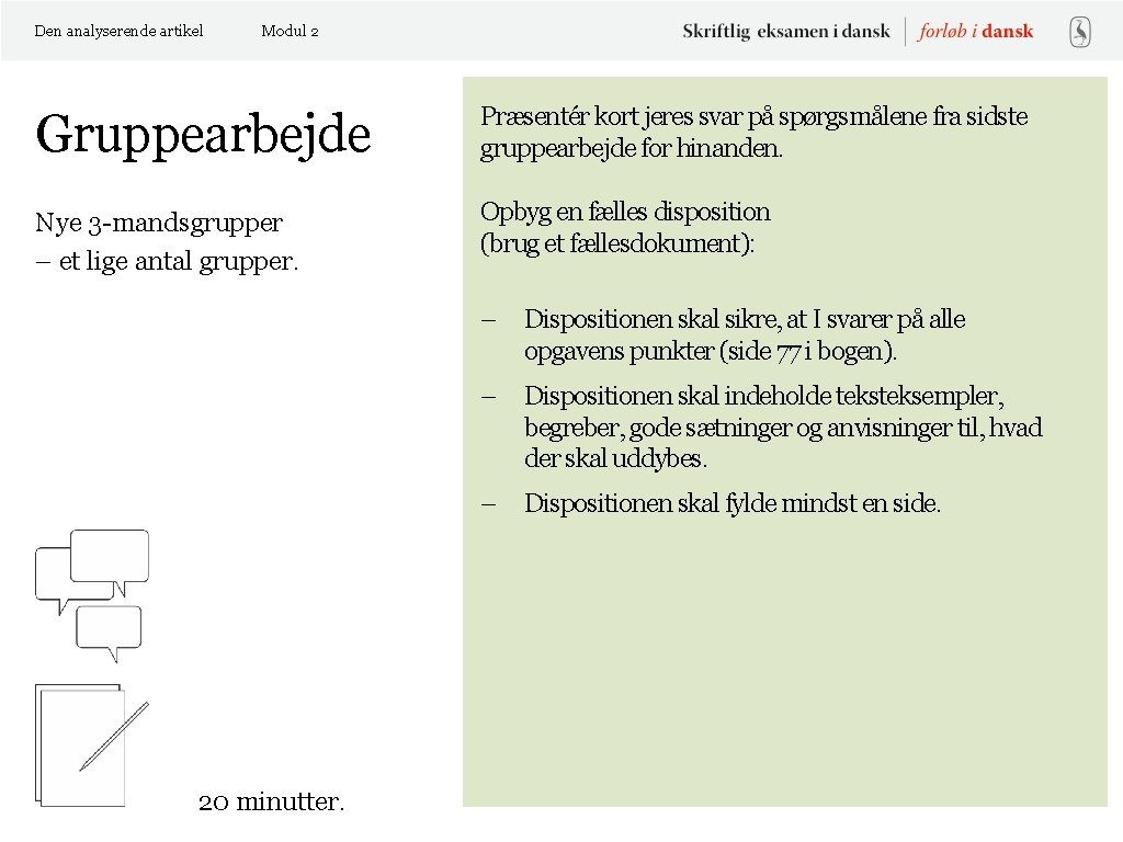 Den analyserende artikel Modul 2 Gruppearbejde Præsentér kort jeres svar på spørgsmålene fra sidste